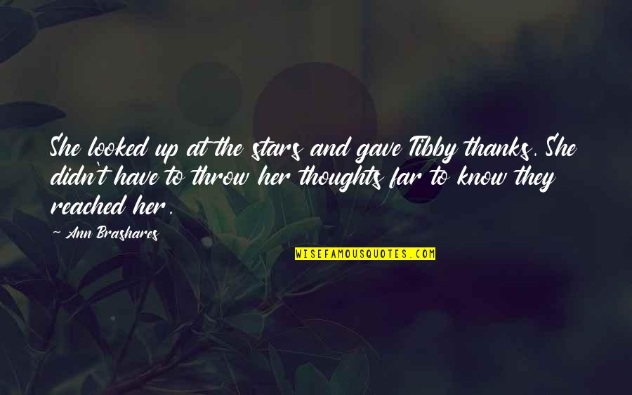 Maitrayaniya Quotes By Ann Brashares: She looked up at the stars and gave Maitrayaniya Quotes By Ann Brashares: She looked up at the stars and gave