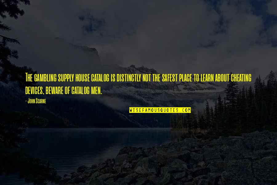 Maitri Upanishads Quotes By John Scarne: The gambling supply house catalog is distinctly not Maitri Upanishads Quotes By John Scarne: The gambling supply house catalog is distinctly not