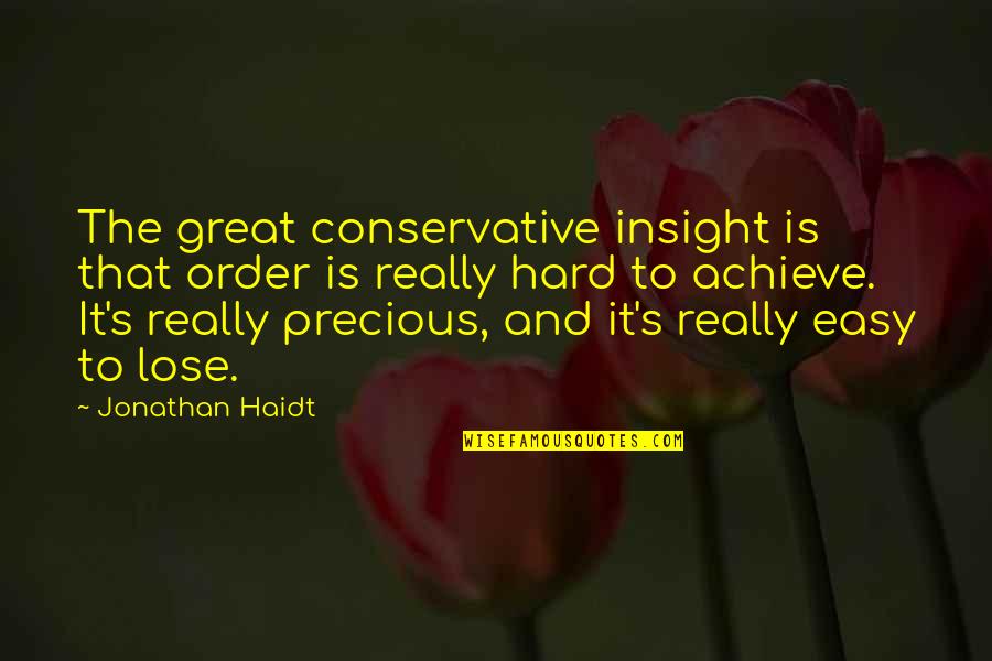 Maiwenn Net Quotes By Jonathan Haidt: The great conservative insight is that order is