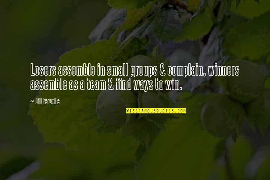 Maizee Demske Quotes By Bill Parcells: Losers assemble in small groups & complain, winners