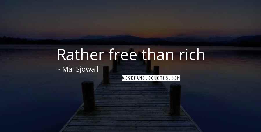 Maj Sjowall quotes: Rather free than rich