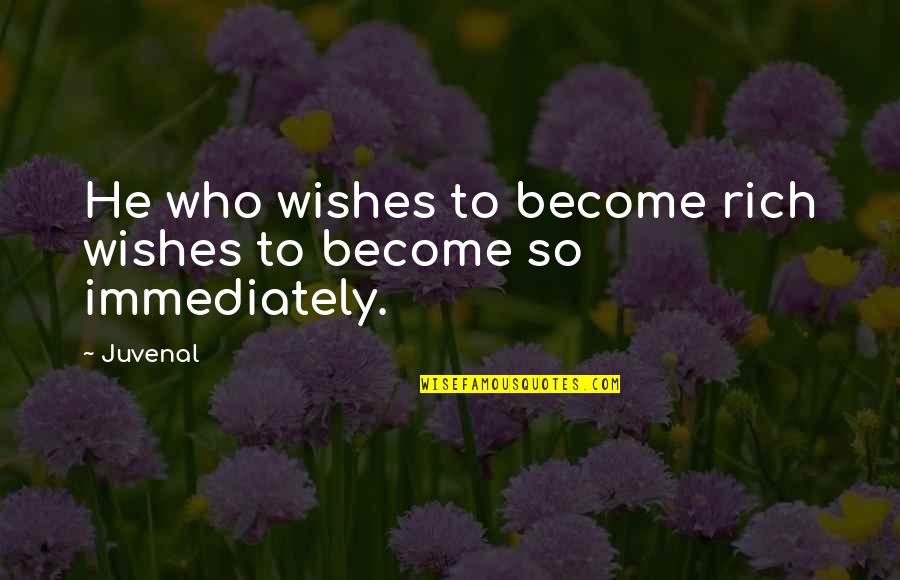 Majakowski Quotes By Juvenal: He who wishes to become rich wishes to