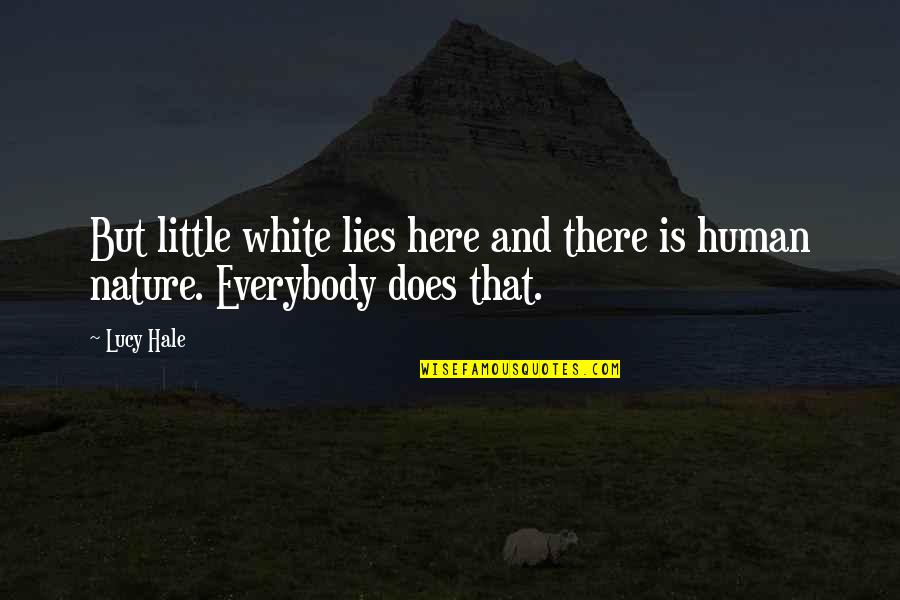 Majaribu Bahati Quotes By Lucy Hale: But little white lies here and there is