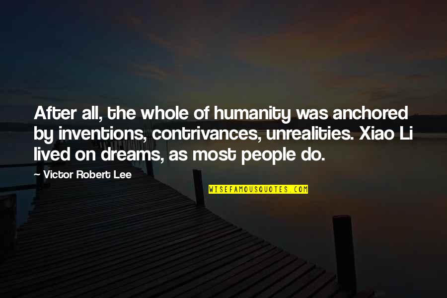 Majees Quotes By Victor Robert Lee: After all, the whole of humanity was anchored