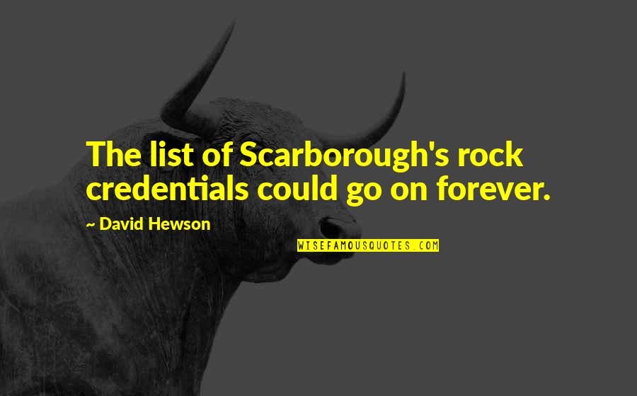 Majestade De Deus Quotes By David Hewson: The list of Scarborough's rock credentials could go