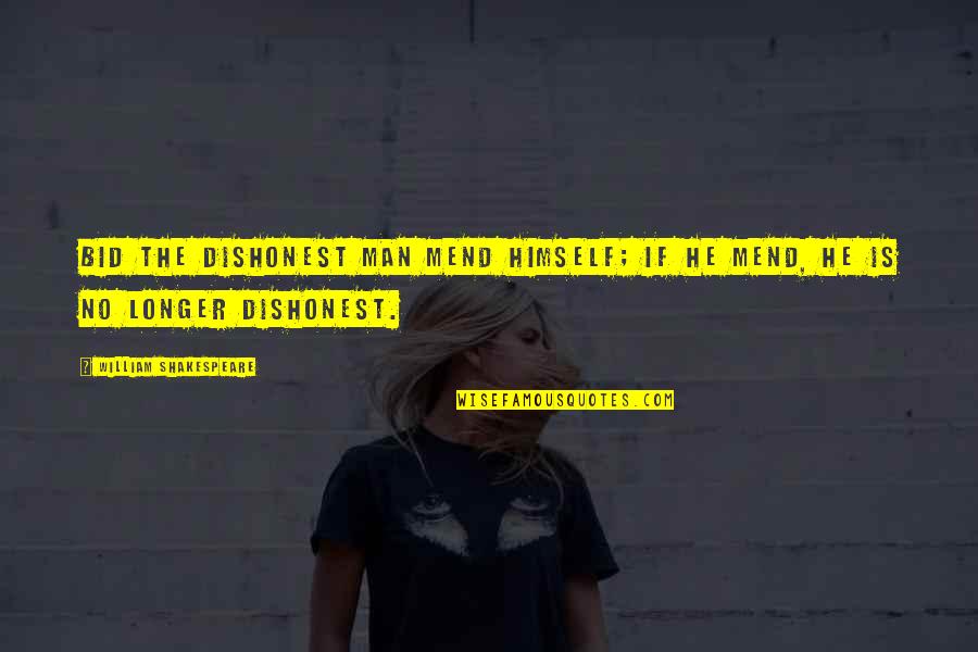 Majestatis Quotes By William Shakespeare: Bid the dishonest man mend himself; if he Majestatis Quotes By William Shakespeare: Bid the dishonest man mend himself; if he