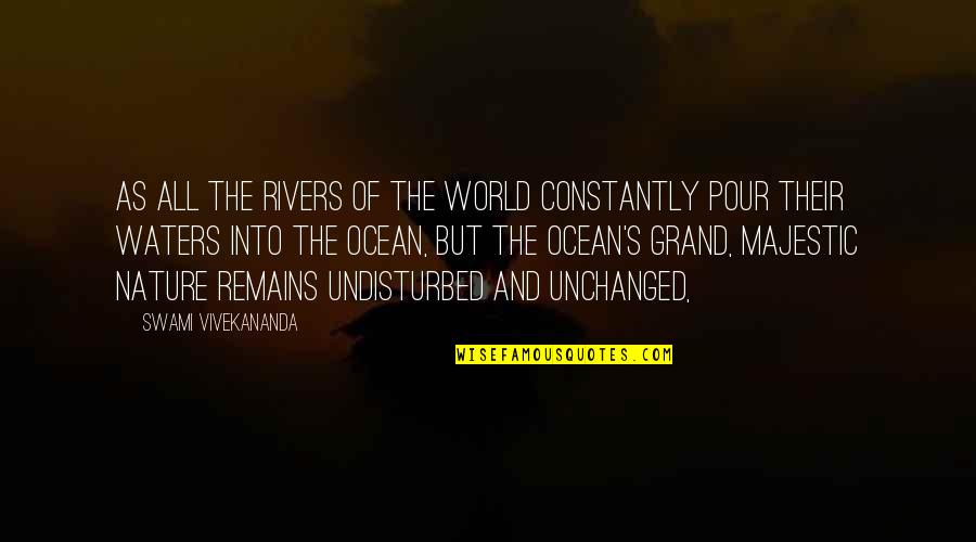 Majestic Ocean Quotes By Swami Vivekananda: As all the rivers of the world constantly