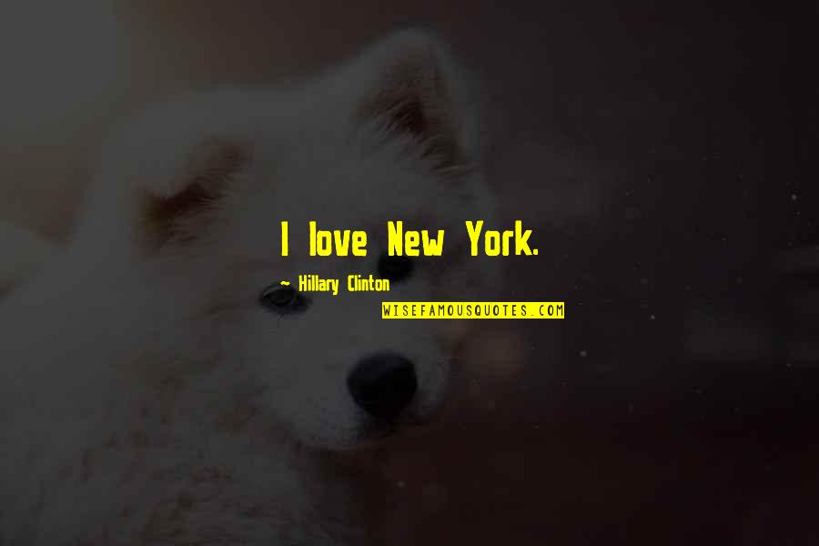 Majestuoso Victorioso Quotes By Hillary Clinton: I love New York.