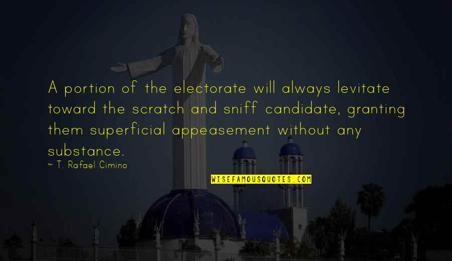 Majestys Omega Quotes By T. Rafael Cimino: A portion of the electorate will always levitate Majestys Omega Quotes By T. Rafael Cimino: A portion of the electorate will always levitate