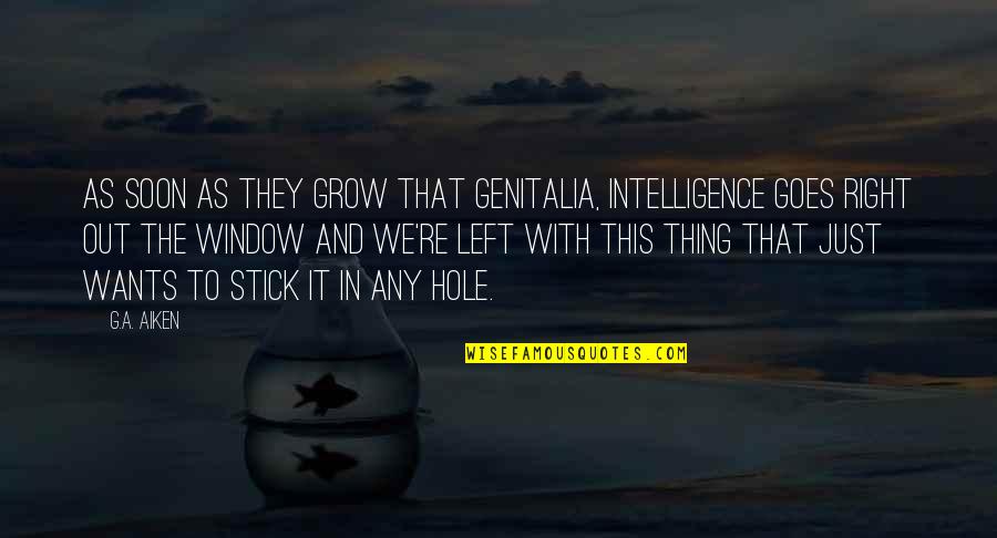 Majewska Alicja Quotes By G.A. Aiken: As soon as they grow that genitalia, intelligence