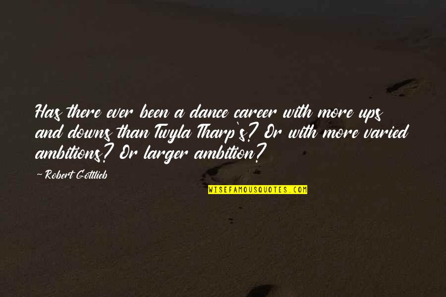 Majhi Naiya Quotes By Robert Gottlieb: Has there ever been a dance career with
