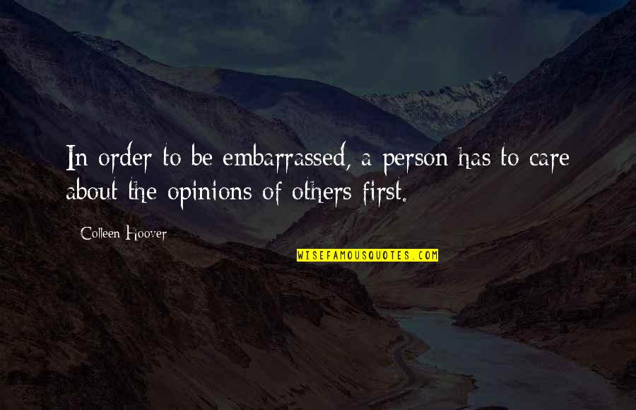 Majhi Nokari Quotes By Colleen Hoover: In order to be embarrassed, a person has Majhi Nokari Quotes By Colleen Hoover: In order to be embarrassed, a person has