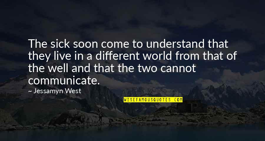 Majid Quotes By Jessamyn West: The sick soon come to understand that they Majid Quotes By Jessamyn West: The sick soon come to understand that they