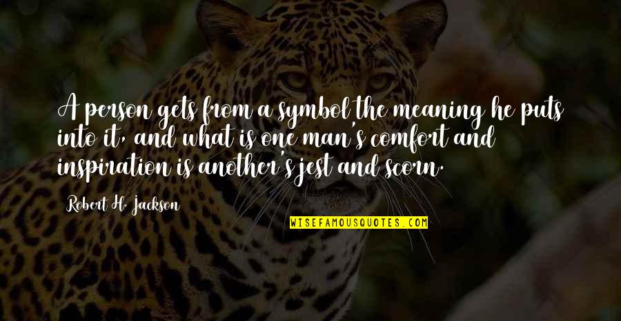 Majinuikri Quotes By Robert H. Jackson: A person gets from a symbol the meaning Majinuikri Quotes By Robert H. Jackson: A person gets from a symbol the meaning