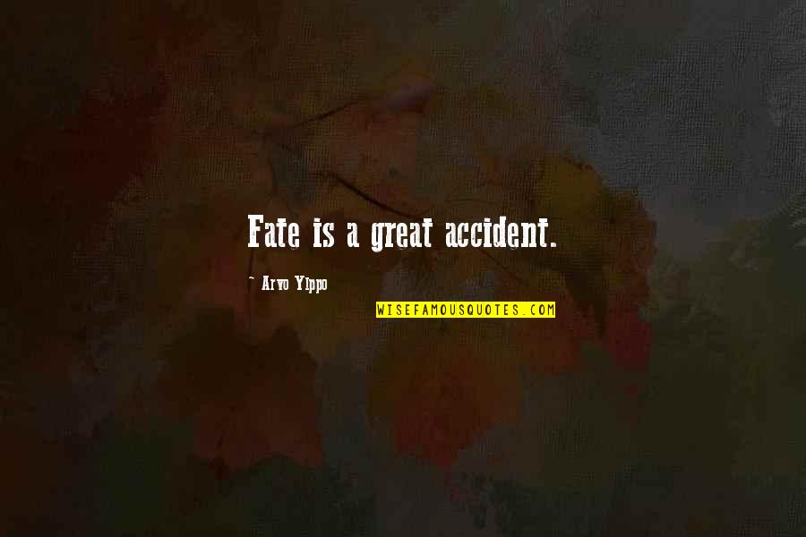 Majithia Family Quotes By Arvo Ylppo: Fate is a great accident. Majithia Family Quotes By Arvo Ylppo: Fate is a great accident.