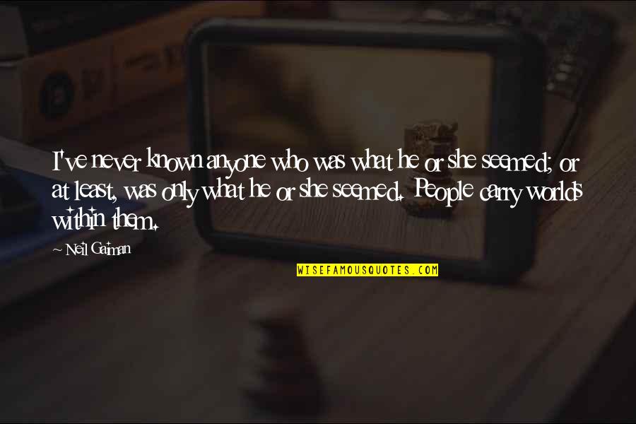 Majja Ghrita Quotes By Neil Gaiman: I've never known anyone who was what he