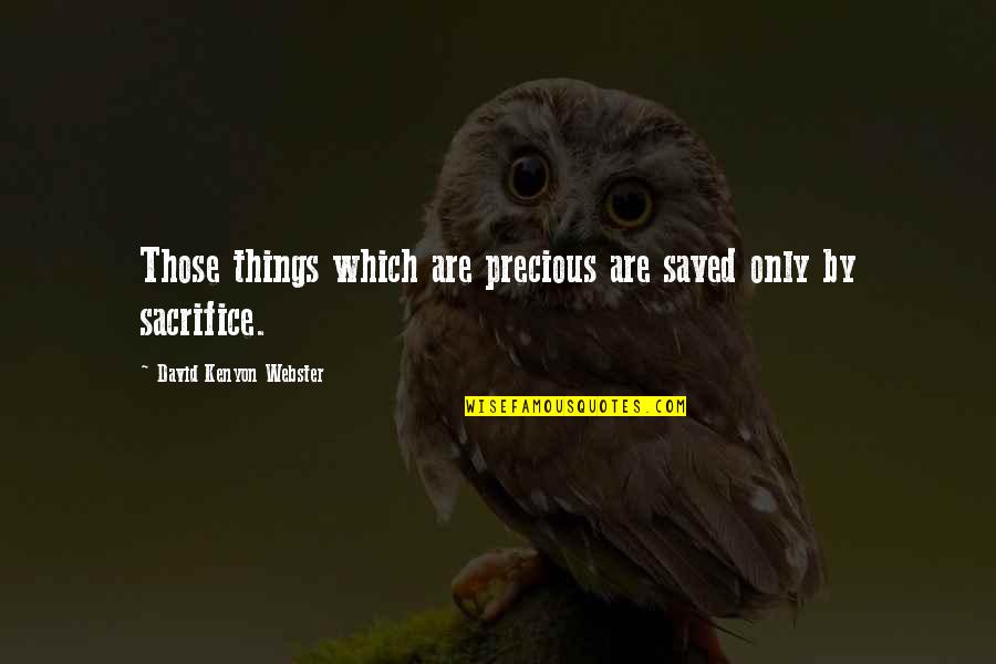 Majl Th Gy Rgy P Ly Zat Quotes By David Kenyon Webster: Those things which are precious are saved only