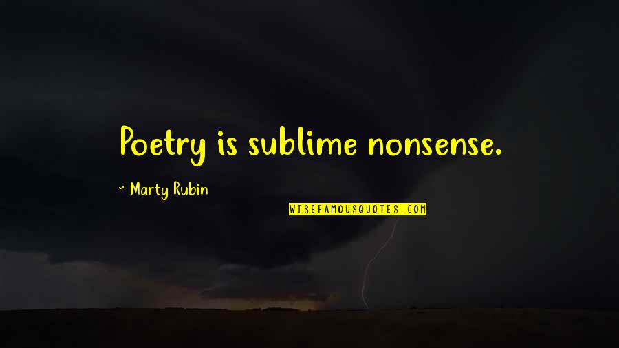 Majlinda Rama Quotes By Marty Rubin: Poetry is sublime nonsense.