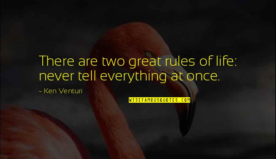 Majmune Quotes By Ken Venturi: There are two great rules of life: never