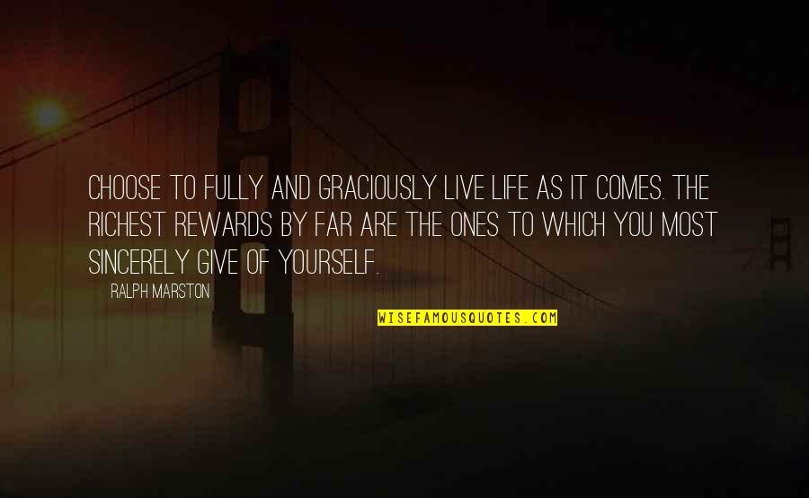 Majmune Quotes By Ralph Marston: Choose to fully and graciously live life as