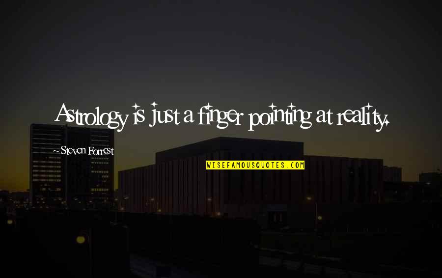 Majmunski Quotes By Steven Forrest: Astrology is just a finger pointing at reality.
