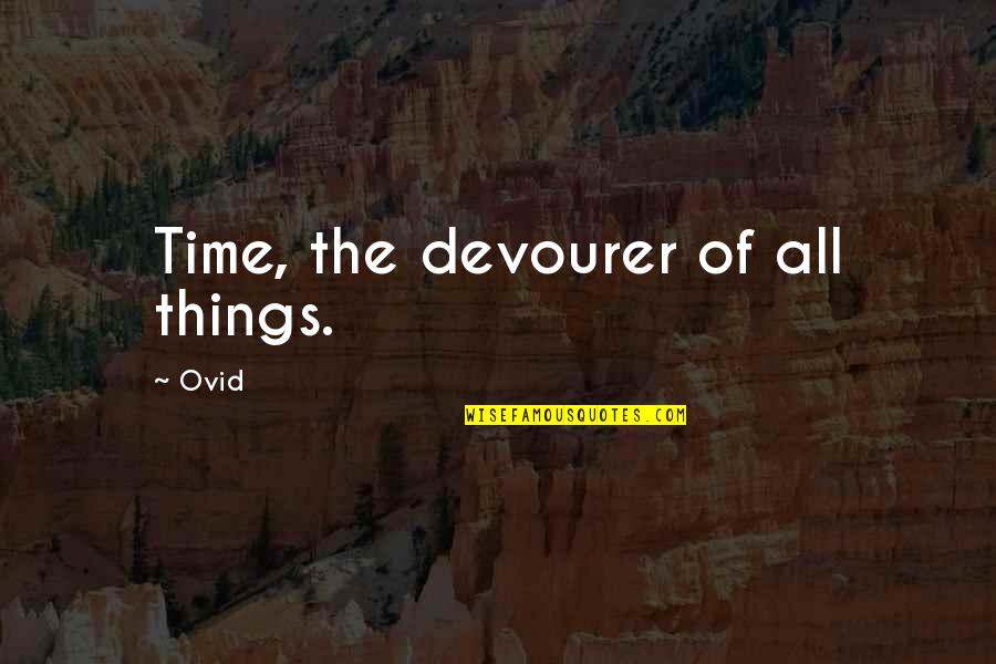 Majo No Tabitabi Quotes By Ovid: Time, the devourer of all things.