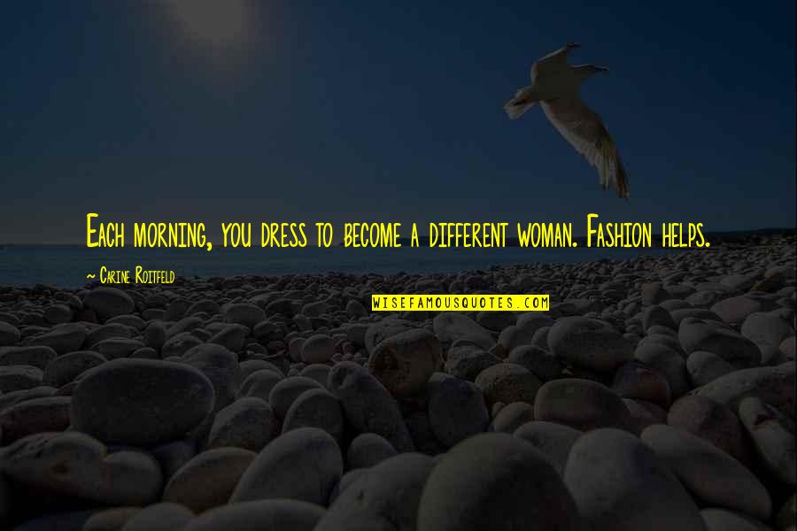 Majocchi Syndrome Quotes By Carine Roitfeld: Each morning, you dress to become a different Majocchi Syndrome Quotes By Carine Roitfeld: Each morning, you dress to become a different