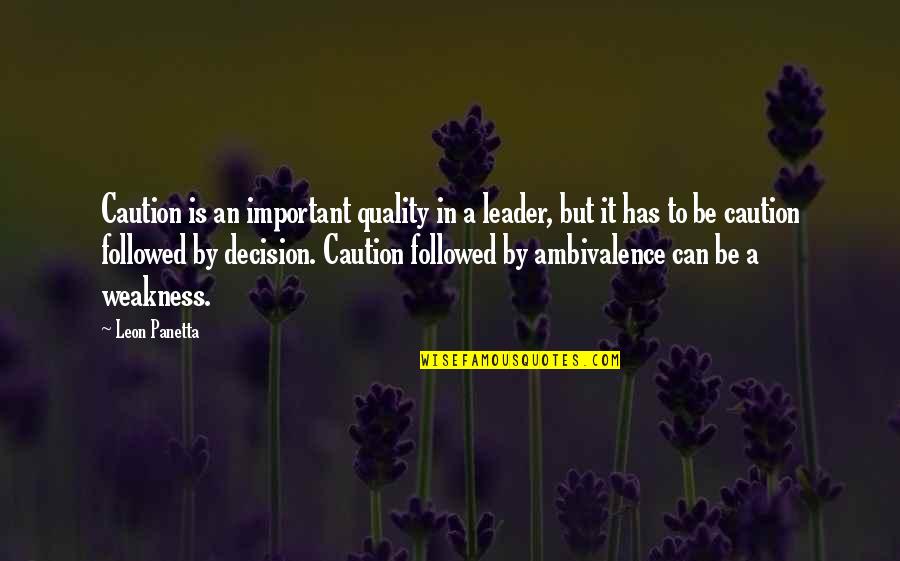 Majok Deng Quotes By Leon Panetta: Caution is an important quality in a leader,