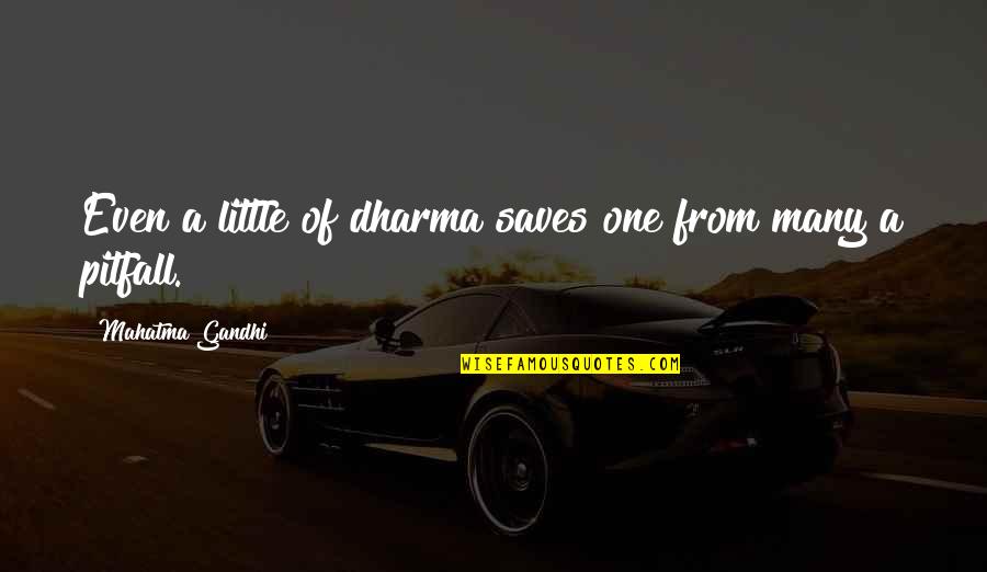 Majolica Plates Quotes By Mahatma Gandhi: Even a little of dharma saves one from