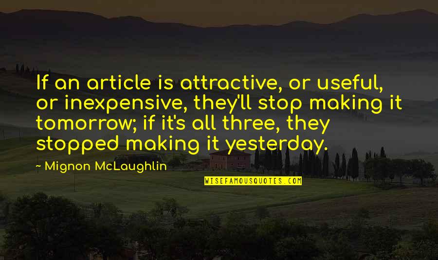 Major Accomplishments Quotes By Mignon McLaughlin: If an article is attractive, or useful, or