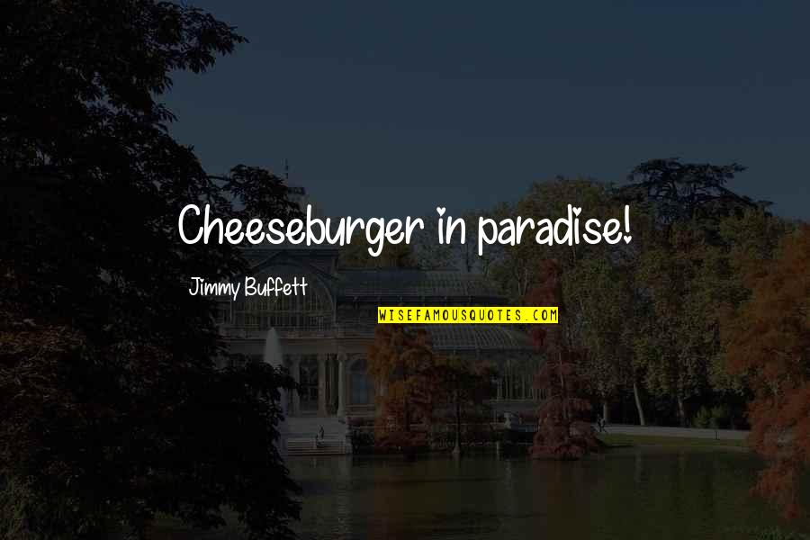 Major De Coverley Quotes By Jimmy Buffett: Cheeseburger in paradise!