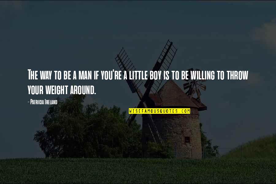Major Depressive Disorder Quotes By Patricia Ireland: The way to be a man if you're Major Depressive Disorder Quotes By Patricia Ireland: The way to be a man if you're
