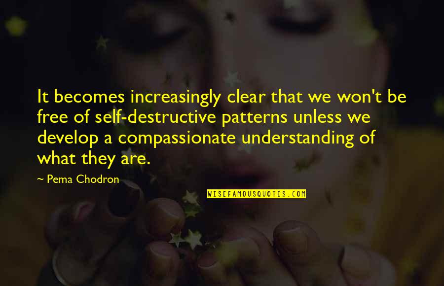 Major Fambrough Quotes By Pema Chodron: It becomes increasingly clear that we won't be