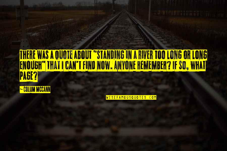 Major Hellstrom Quotes By Colum McCann: There was a quote about "standing in a Major Hellstrom Quotes By Colum McCann: There was a quote about "standing in a