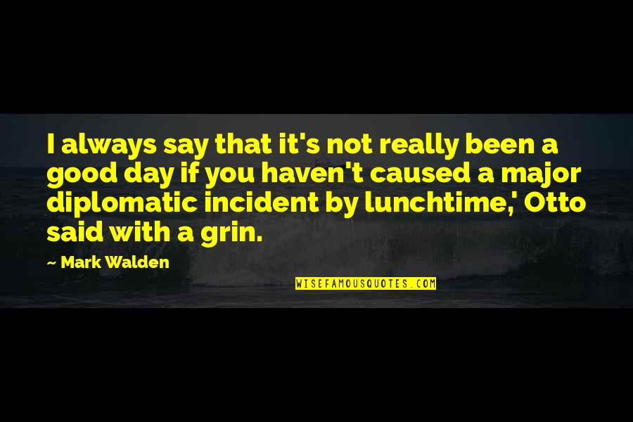 Major Incident Quotes By Mark Walden: I always say that it's not really been