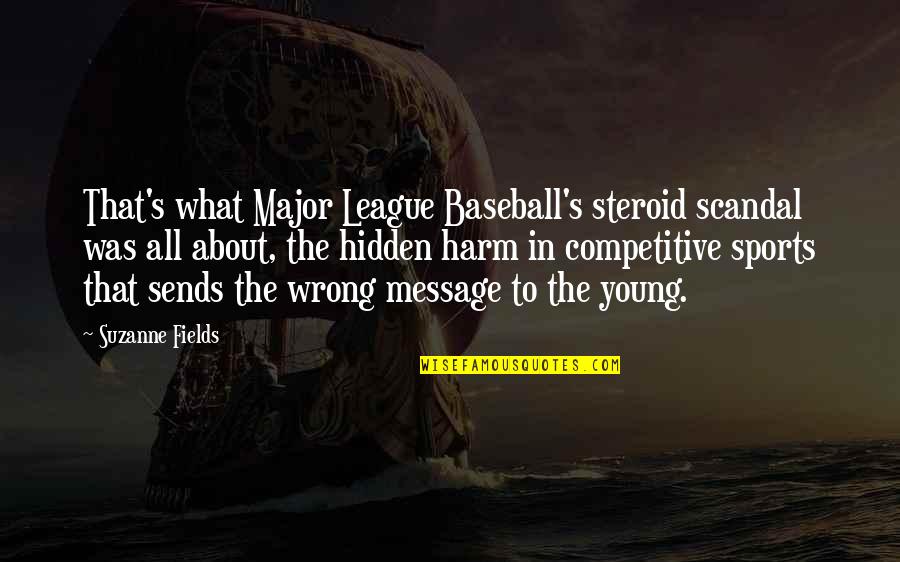 Major League Baseball Quotes By Suzanne Fields: That's what Major League Baseball's steroid scandal was