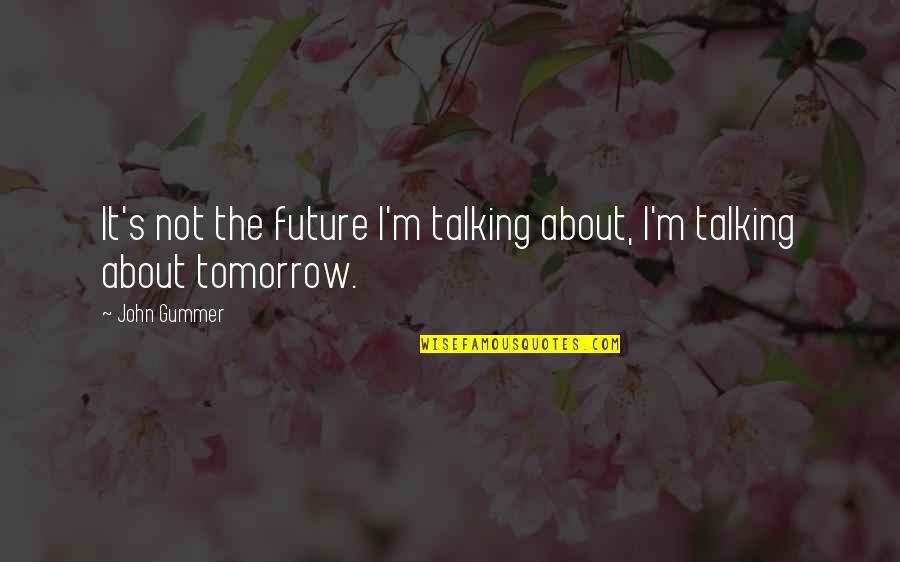 Major League Winning Streak Quote Quotes By John Gummer: It's not the future I'm talking about, I'm