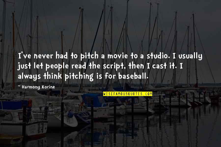 Major Monogram Quotes By Harmony Korine: I've never had to pitch a movie to Major Monogram Quotes By Harmony Korine: I've never had to pitch a movie to