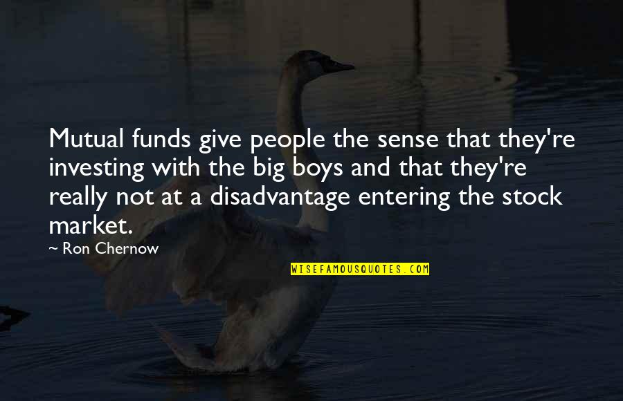 Major Monogram Quotes By Ron Chernow: Mutual funds give people the sense that they're