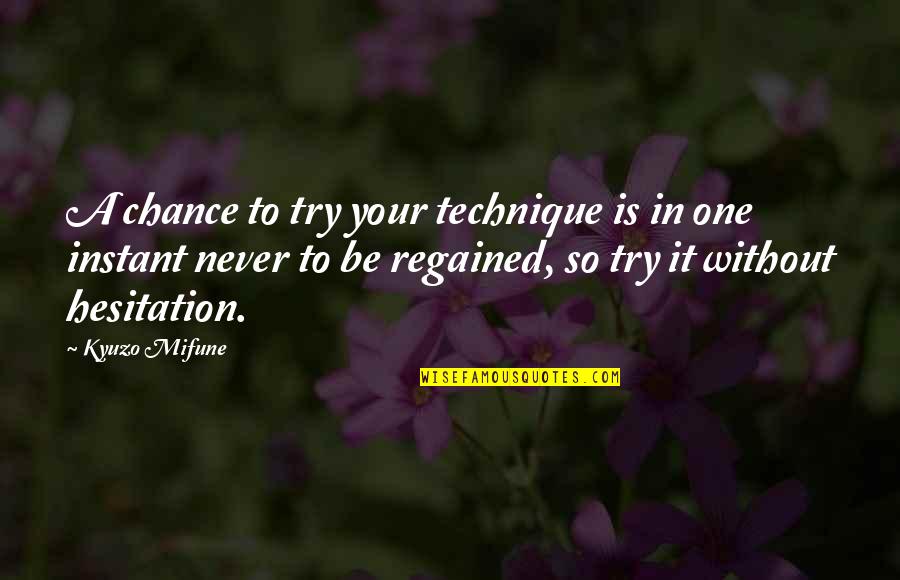 Major Payne Quote Quotes By Kyuzo Mifune: A chance to try your technique is in
