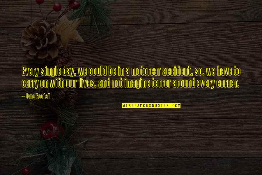Major Pettigrew S Last Stand Quotes By Jane Goodall: Every single day, we could be in a Major Pettigrew S Last Stand Quotes By Jane Goodall: Every single day, we could be in a