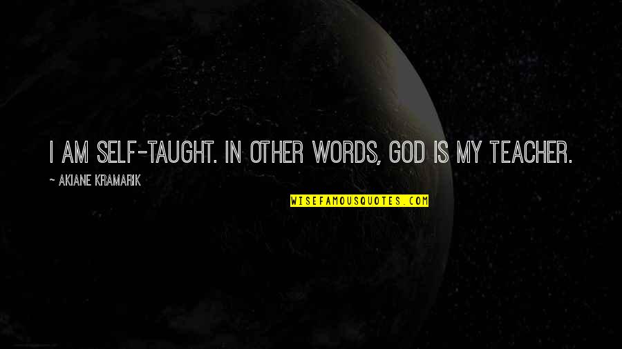 Majorano Delfino Quotes By Akiane Kramarik: I am self-taught. In other words, God is Majorano Delfino Quotes By Akiane Kramarik: I am self-taught. In other words, God is