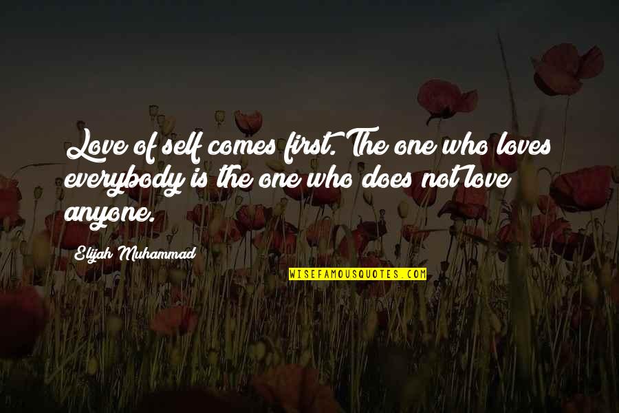 Majorian Quotes By Elijah Muhammad: Love of self comes first. The one who