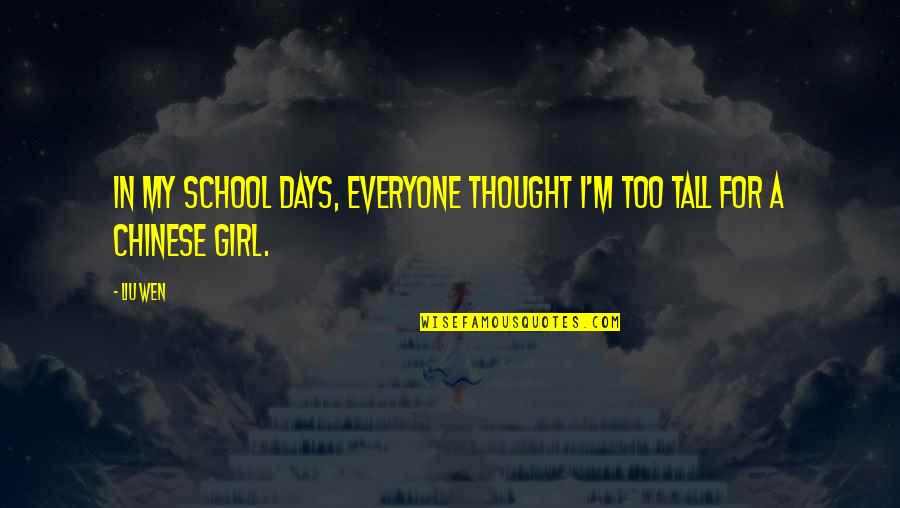 Majoring In Psychology Quotes By Liu Wen: In my school days, everyone thought I'm too
