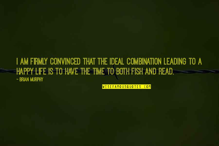 Majoring Quotes By Brian Murphy: I am firmly convinced that the ideal combination