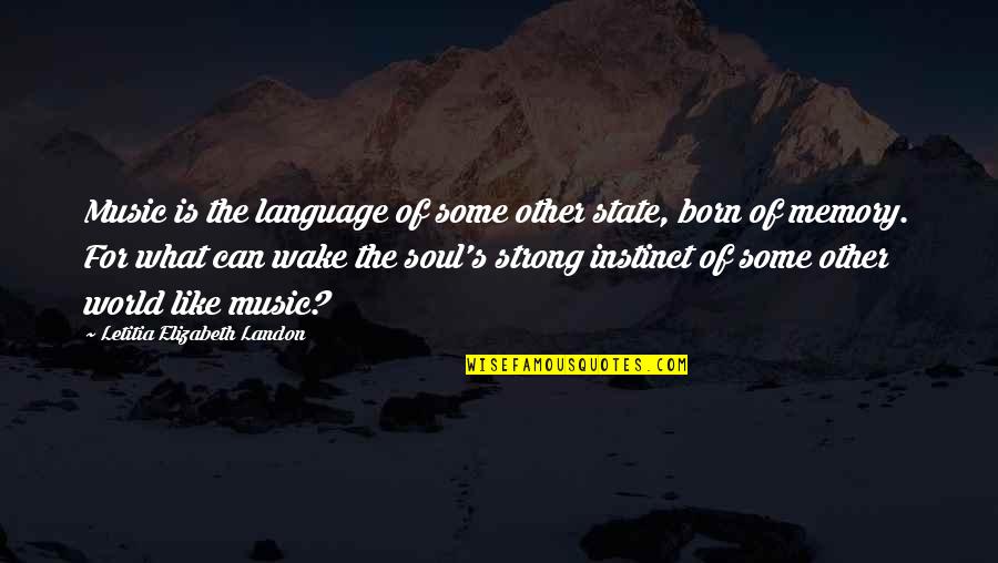 Majoritee Quotes By Letitia Elizabeth Landon: Music is the language of some other state,