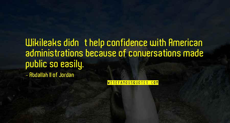 Majorities Quotes By Abdallah II Of Jordan: Wikileaks didn't help confidence with American administrations because