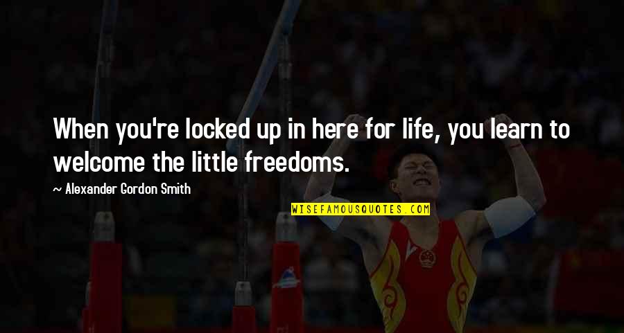 Majority Of One Quote Quotes By Alexander Gordon Smith: When you're locked up in here for life,