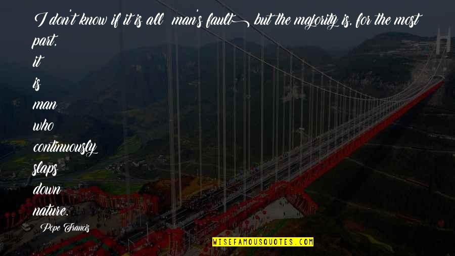 Majority's Quotes By Pope Francis: I don't know if it is all (man's Majority's Quotes By Pope Francis: I don't know if it is all (man's