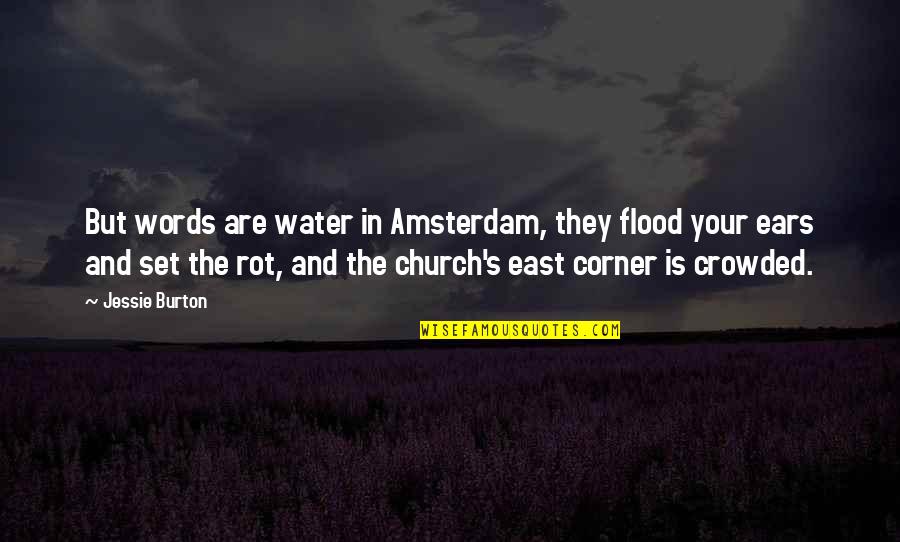 Majorly Quotes By Jessie Burton: But words are water in Amsterdam, they flood